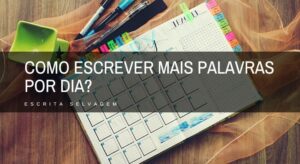 Como Escrever Mais Palavras Por dia?