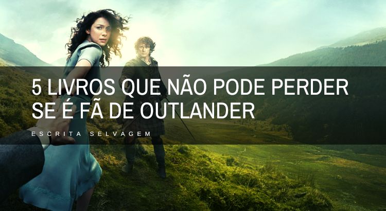 5 livros que nao pode perder se e fa de outlander