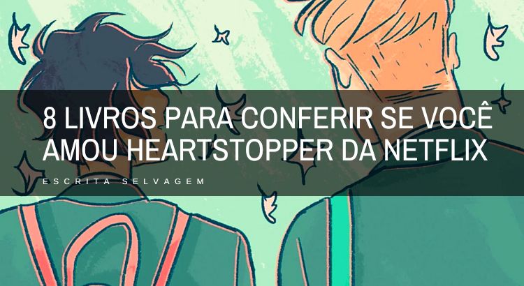 8 romances graficos para conferir se voce amou heartstopper da netflix