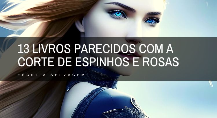 livros parecidos com a corte de espinhos e rosas