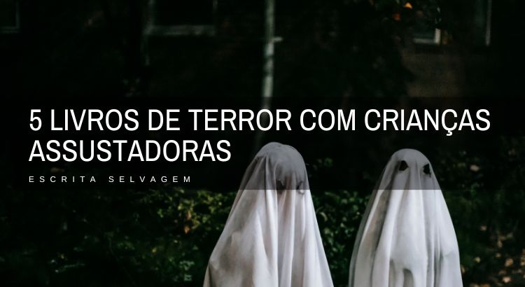 cinco livros de terror com criancas assustadoras