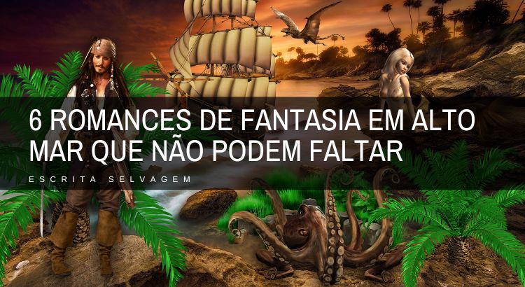 6 romances de fantasia em alto mar que nao podem faltar