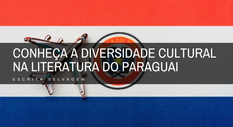 conheca a diversidade cultural na literatura do paraguai