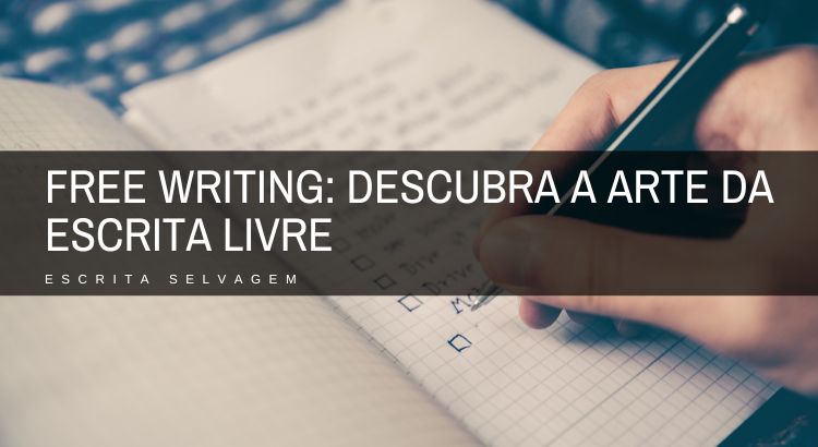 free writing descubra a arte da escrita livre