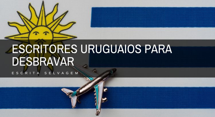 escritores uruguaios para desbravar