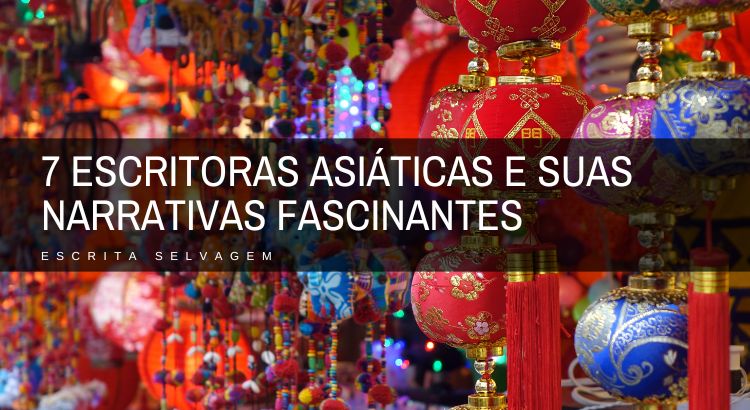 7 escritoras asiaticas e suas narrativas fascinantes