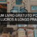 como um livro gratuito pode gerar lucros a longo prazo