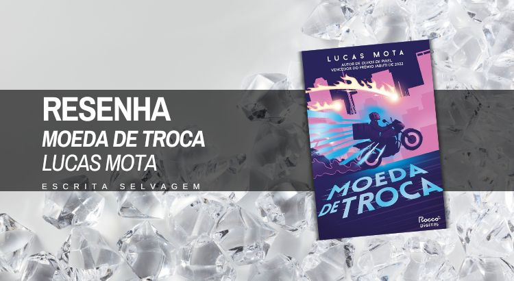 resenha moeda de troca de lucas mota