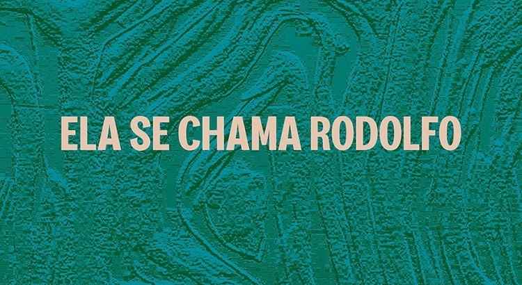 resenha ela se chama rodolfo de julia dantas